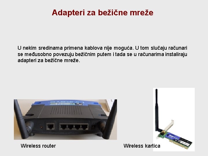Adapteri za bežične mreže U nekim sredinama primena kablova nije moguća. U tom slučaju