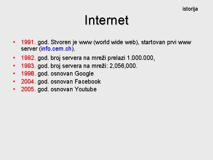 istorija Internet • 1991. god. Stvoren je www (world wide web), startovan prvi www