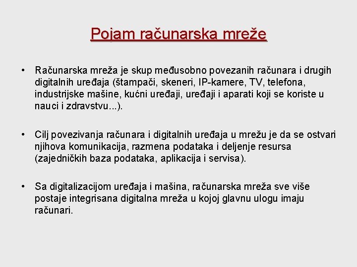 Pojam računarska mreže • Računarska mreža je skup međusobno povezanih računara i drugih digitalnih