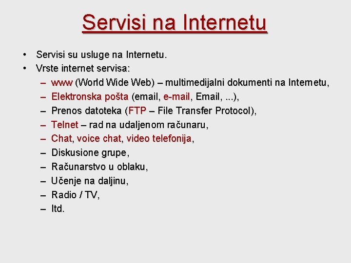 Servisi na Internetu • Servisi su usluge na Internetu. • Vrste internet servisa: –