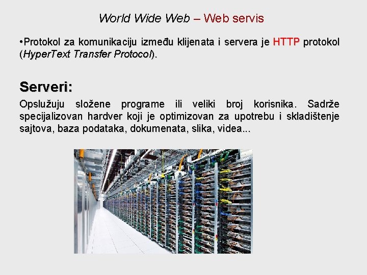 World Wide Web – Web servis • Protokol za komunikaciju između klijenata i servera