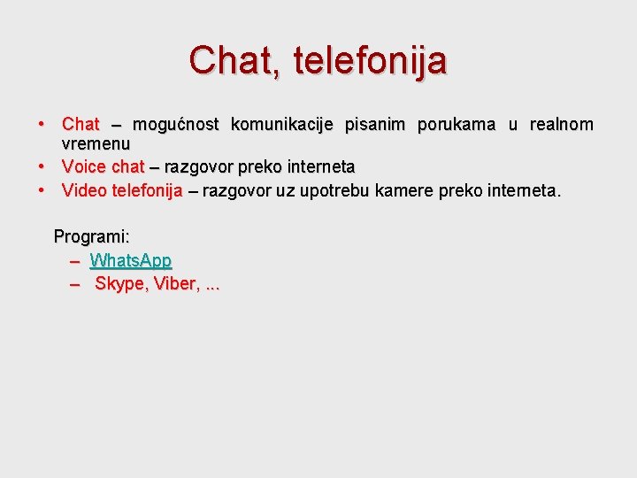 Chat, telefonija • Chat – mogućnost komunikacije pisanim porukama u realnom vremenu • Voice