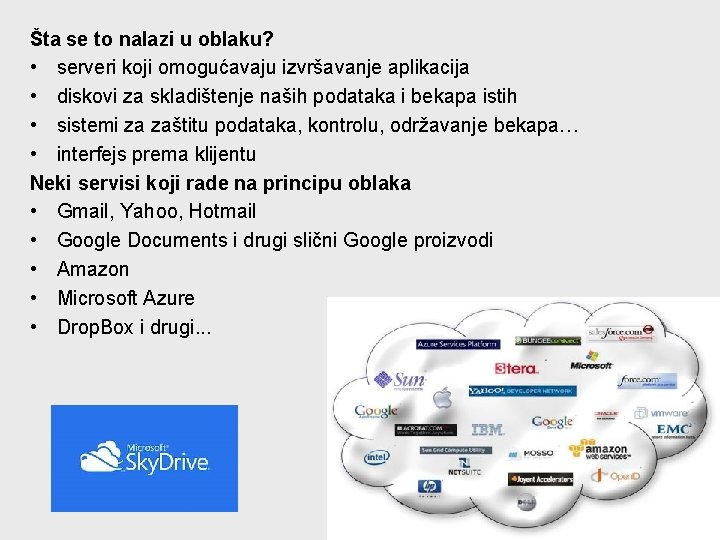 Šta se to nalazi u oblaku? • serveri koji omogućavaju izvršavanje aplikacija • diskovi