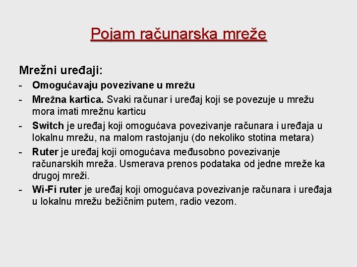 Pojam računarska mreže Mrežni uređaji: - Omogućavaju povezivane u mrežu - Mrežna kartica. Svaki