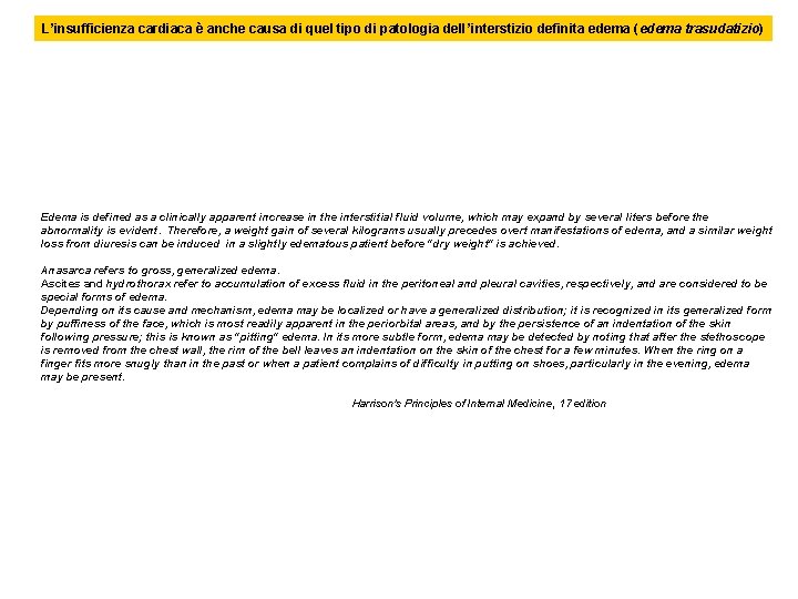 L’insufficienza cardiaca è anche causa di quel tipo di patologia dell’interstizio definita edema (edema