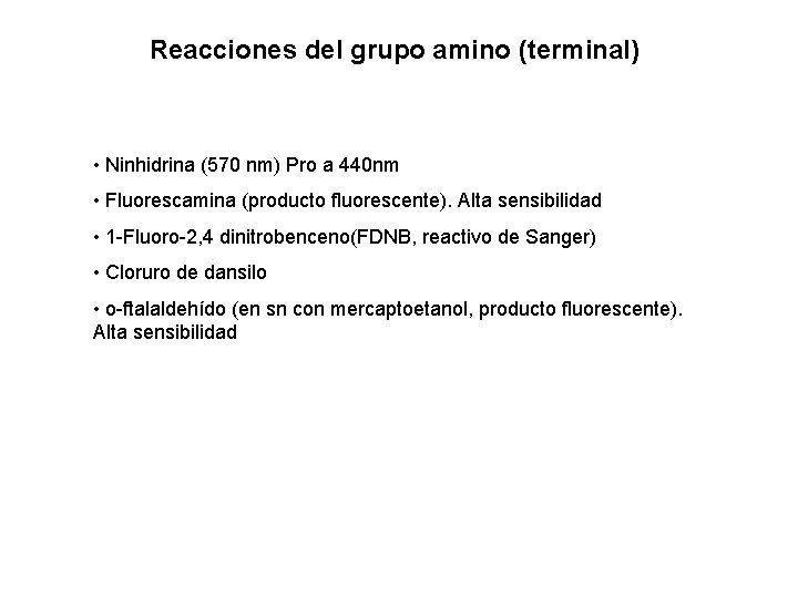 Reacciones del grupo amino (terminal) • Ninhidrina (570 nm) Pro a 440 nm •