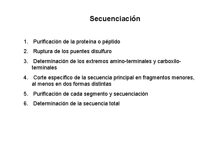 Secuenciación 1. Purificación de la proteína o péptido 2. Ruptura de los puentes disulfuro
