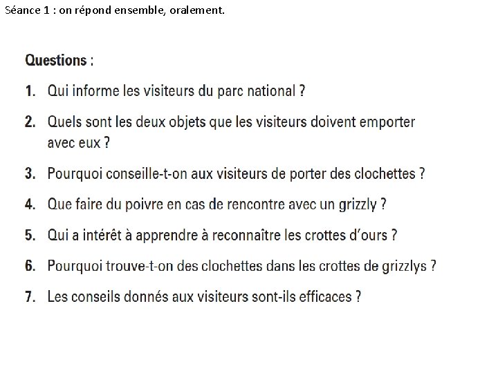 Séance 1 : on répond ensemble, oralement. 