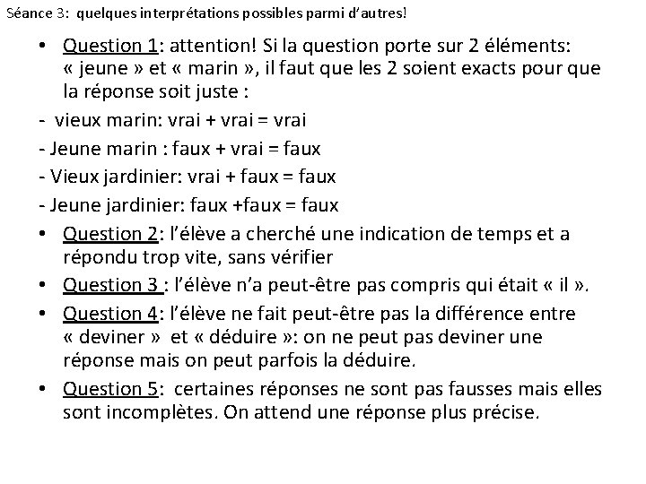 Séance 3: quelques interprétations possibles parmi d’autres! • Question 1: attention! Si la question