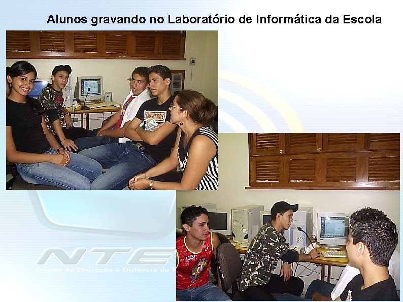 Alunos gravando no Laboratório de Informática da Escola 