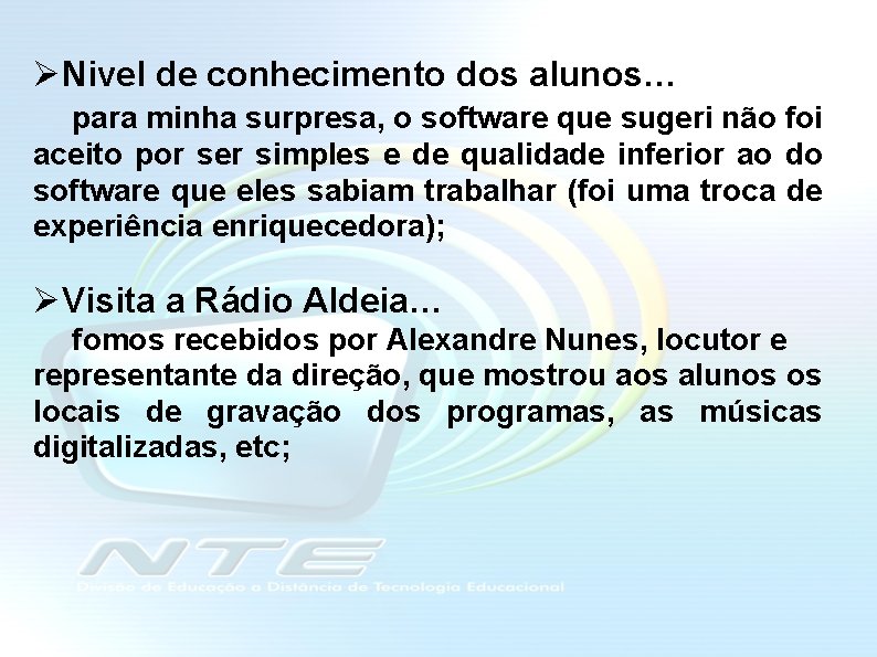 ØNivel de conhecimento dos alunos… para minha surpresa, o software que sugeri não foi