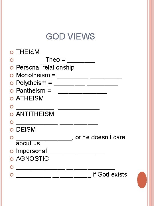 GOD VIEWS THEISM Theo = ____ Personal relationship Monotheism = _________ Polytheism = _________ GOD VIEWS THEISM Theo = ____ Personal relationship Monotheism = _________ Polytheism = _________