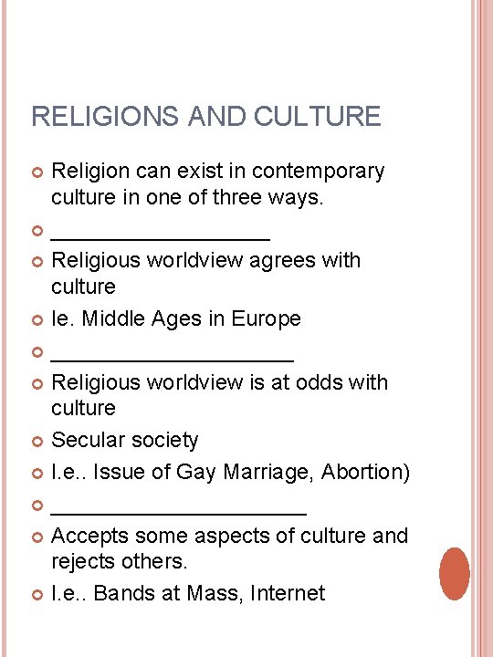 RELIGIONS AND CULTURE Religion can exist in contemporary culture in one of three ways. RELIGIONS AND CULTURE Religion can exist in contemporary culture in one of three ways.