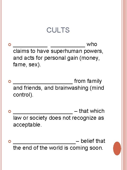 CULTS ___________ who claims to have superhuman powers, and acts for personal gain (money, CULTS ___________ who claims to have superhuman powers, and acts for personal gain (money,