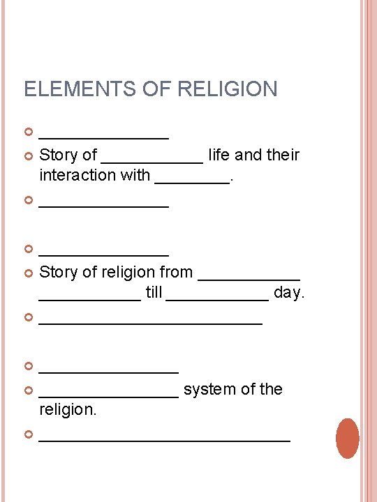 ELEMENTS OF RELIGION _______ Story of ______ life and their interaction with ______________ Story ELEMENTS OF RELIGION _______ Story of ______ life and their interaction with ______________ Story