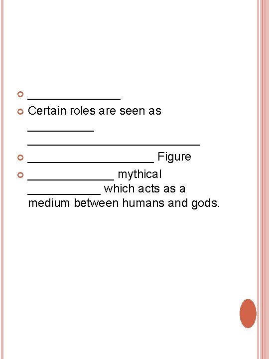 _______ Certain roles are seen as __________________ Figure _______ mythical ______ which acts as _______ Certain roles are seen as __________________ Figure _______ mythical ______ which acts as