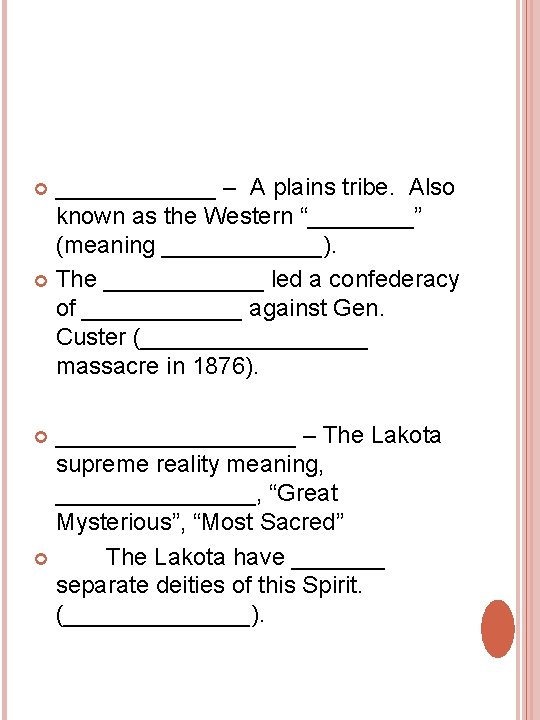 ______ – A plains tribe. Also known as the Western “____” (meaning ______). The ______ – A plains tribe. Also known as the Western “____” (meaning ______). The