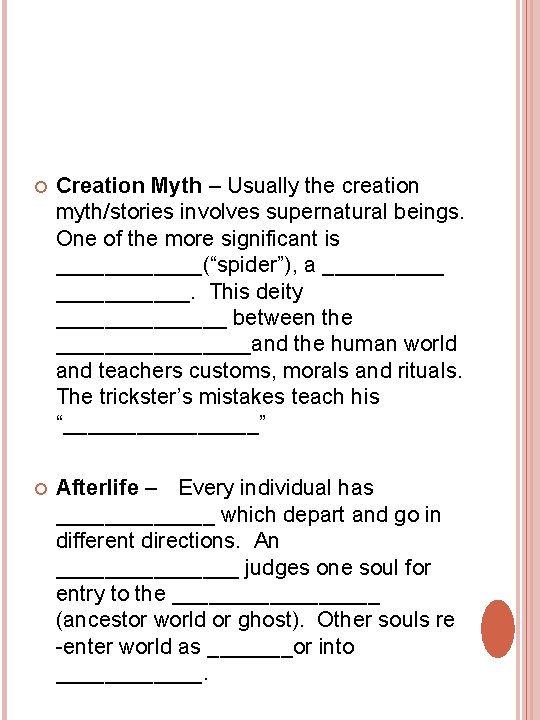 Creation Myth – Usually the creation myth/stories involves supernatural beings. One of the Creation Myth – Usually the creation myth/stories involves supernatural beings. One of the