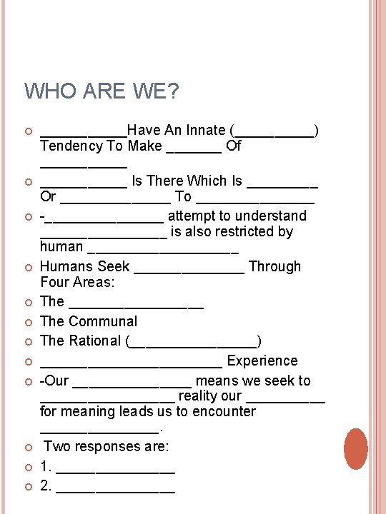WHO ARE WE? ______Have An Innate (_____) Tendency To Make _______ Of ___________ Is WHO ARE WE? ______Have An Innate (_____) Tendency To Make _______ Of ___________ Is