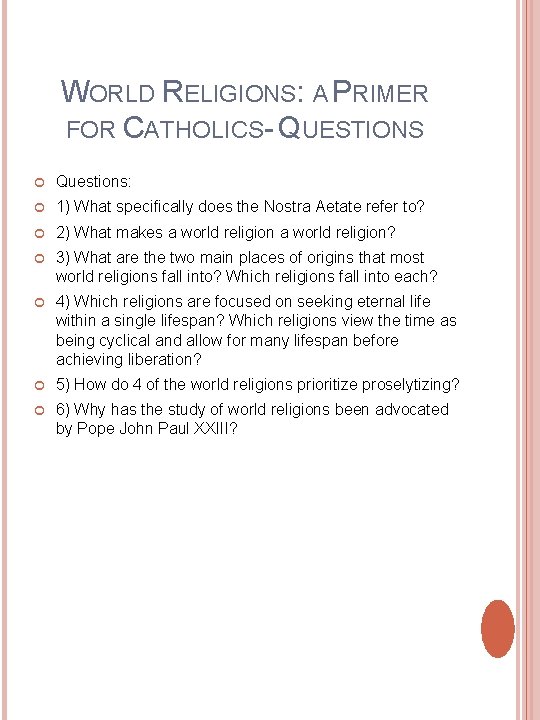 WORLD RELIGIONS: A PRIMER FOR CATHOLICS- QUESTIONS Questions: 1) What specifically does the Nostra WORLD RELIGIONS: A PRIMER FOR CATHOLICS- QUESTIONS Questions: 1) What specifically does the Nostra