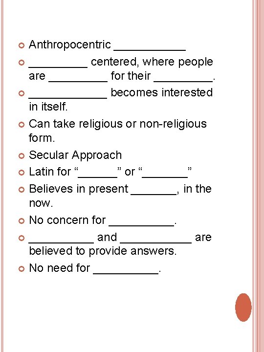 Anthropocentric ______ centered, where people are _____ for their ______ becomes interested in itself. Anthropocentric ______ centered, where people are _____ for their ______ becomes interested in itself.