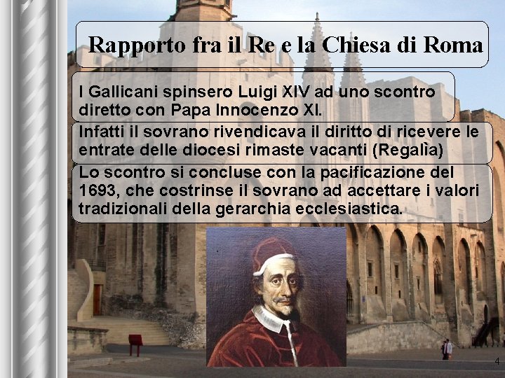 Rapporto fra il Re e la Chiesa di Roma I Gallicani spinsero Luigi XIV