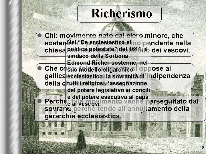 Richerismo l Chi: movimento nato dal clero minore, che Nel “De ecclesiastica sosteneva il