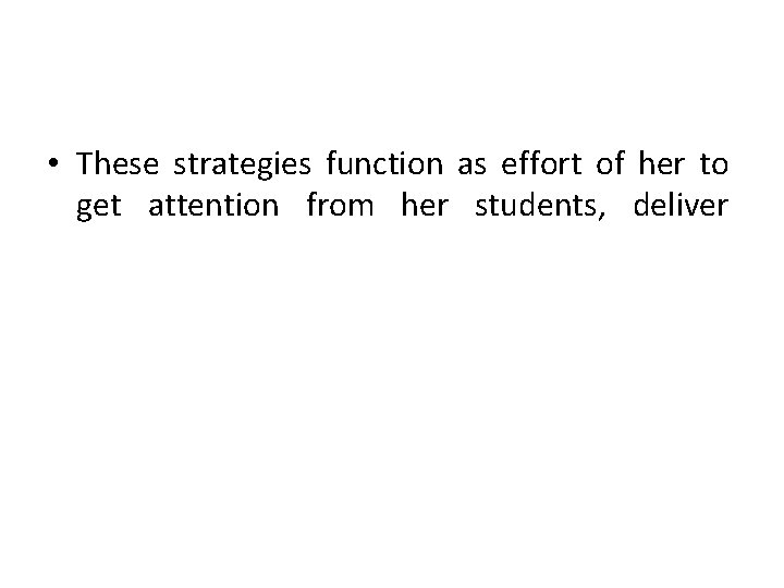  • These strategies function as effort of her to get attention from her