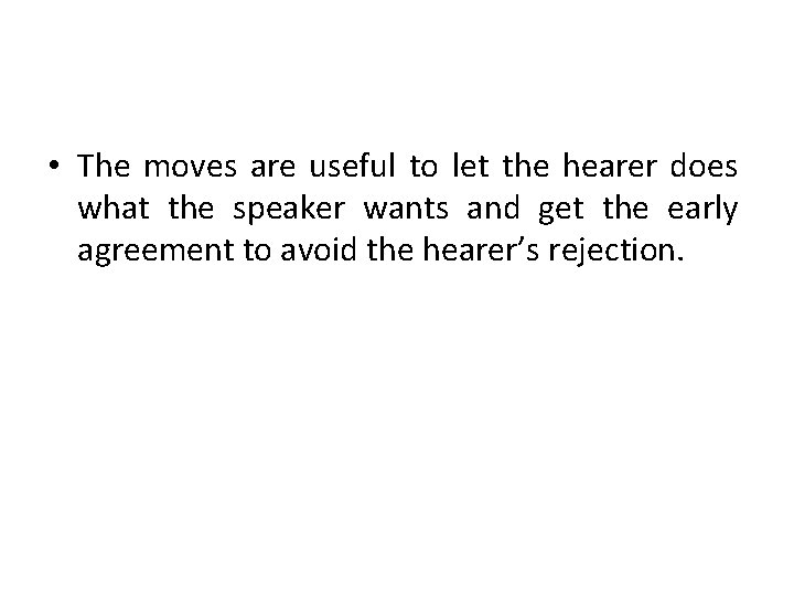  • The moves are useful to let the hearer does what the speaker