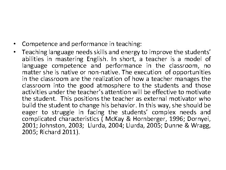  • Competence and performance in teaching: • Teaching language needs skills and energy