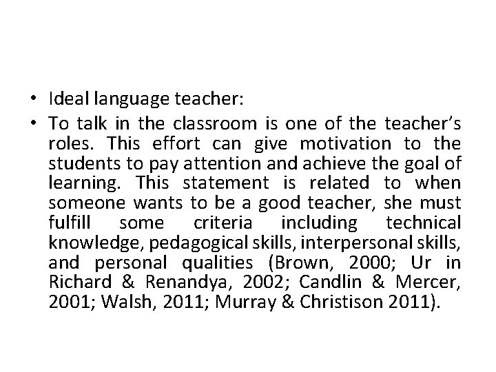  • Ideal language teacher: • To talk in the classroom is one of