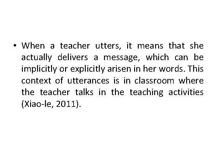  • When a teacher utters, it means that she actually delivers a message,