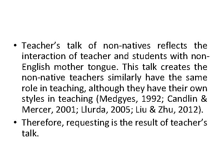  • Teacher’s talk of non-natives reflects the interaction of teacher and students with