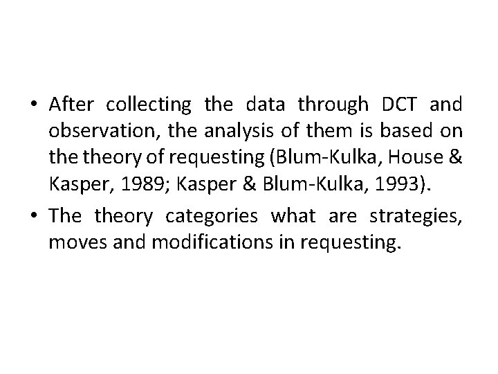  • After collecting the data through DCT and observation, the analysis of them