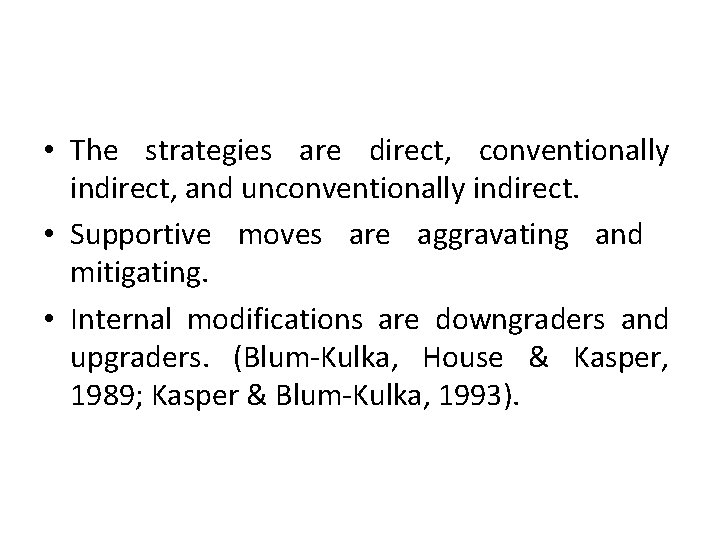  • The strategies are direct, conventionally indirect, and unconventionally indirect. • Supportive moves