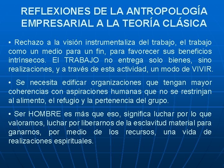 REFLEXIONES DE LA ANTROPOLOGÍA EMPRESARIAL A LA TEORÍA CLÁSICA • Rechazo a la visión