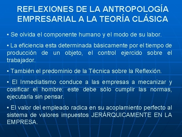 REFLEXIONES DE LA ANTROPOLOGÍA EMPRESARIAL A LA TEORÍA CLÁSICA • Se olvida el componente