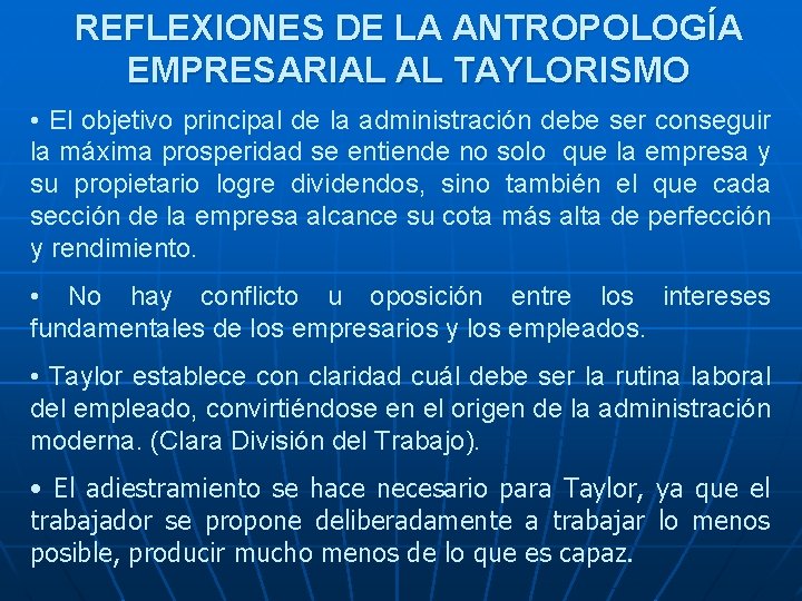 REFLEXIONES DE LA ANTROPOLOGÍA EMPRESARIAL AL TAYLORISMO • El objetivo principal de la administración