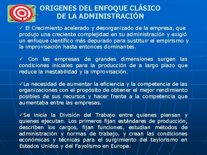 ORIGENES DEL ENFOQUE CLÁSICO DE LA ADMINISTRACIÓN ü El Crecimiento acelerado y desorganizado de