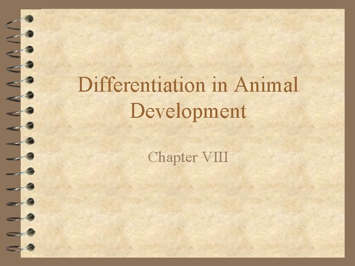 Differentiation in Animal Development Chapter VIII 