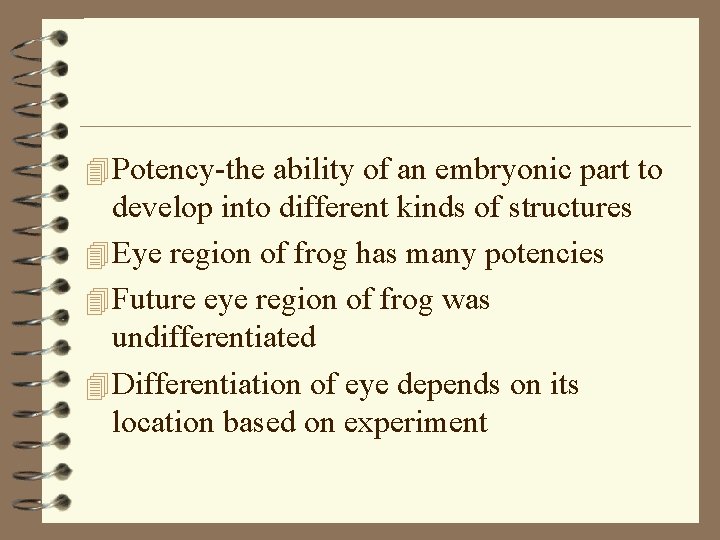 4 Potency-the ability of an embryonic part to develop into different kinds of structures