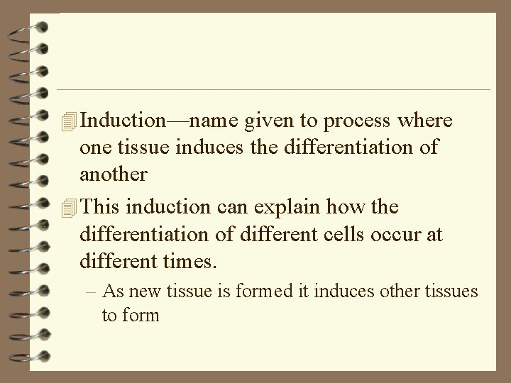 4 Induction—name given to process where one tissue induces the differentiation of another 4