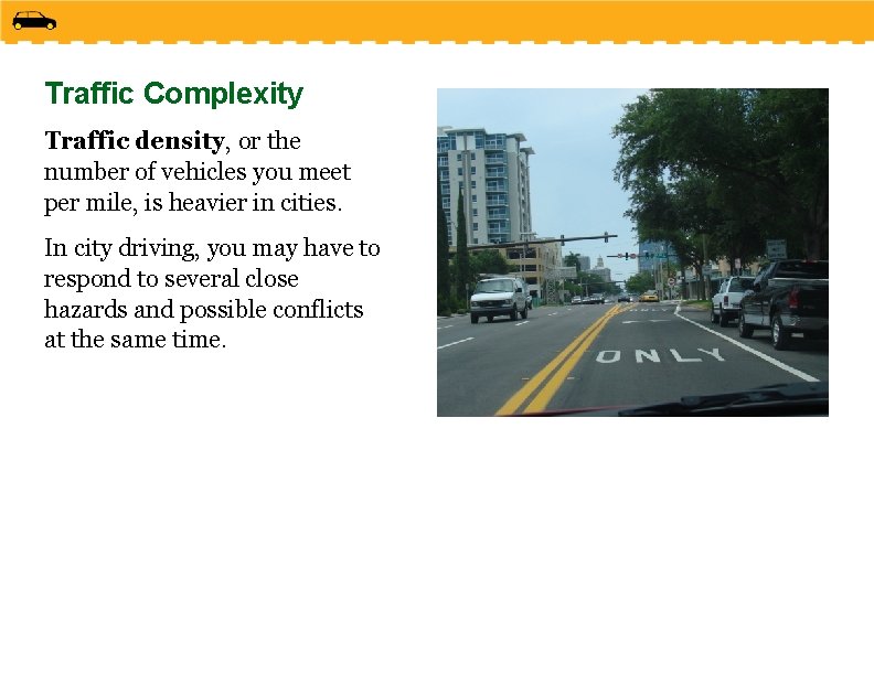 Traffic Complexity Traffic density, or the number of vehicles you meet per mile, is Traffic Complexity Traffic density, or the number of vehicles you meet per mile, is