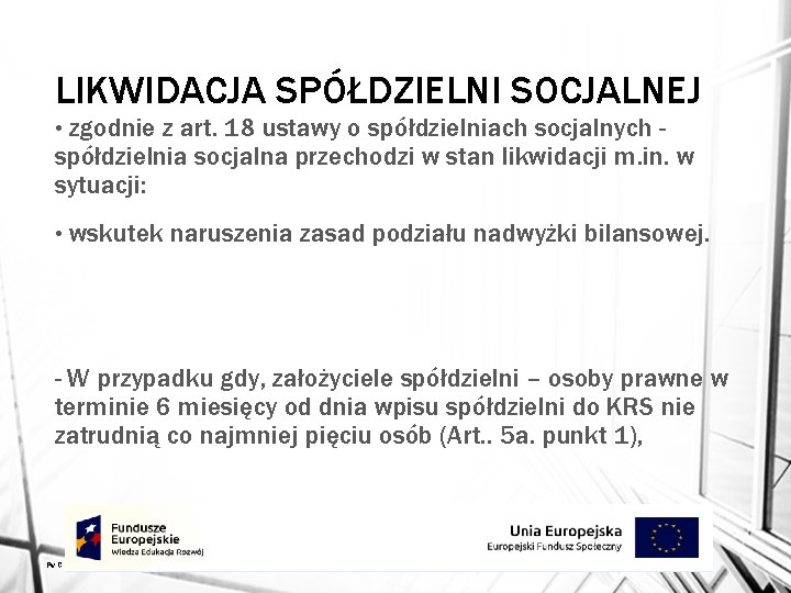 LIKWIDACJA SPÓŁDZIELNI SOCJALNEJ zgodnie z art. 18 ustawy o spółdzielniach socjalnych spółdzielnia socjalna przechodzi