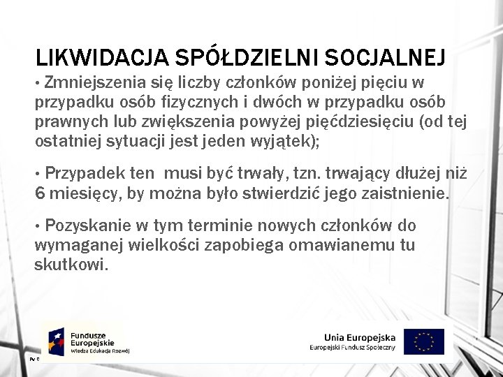 LIKWIDACJA SPÓŁDZIELNI SOCJALNEJ Zmniejszenia się liczby członków poniżej pięciu w przypadku osób fizycznych i