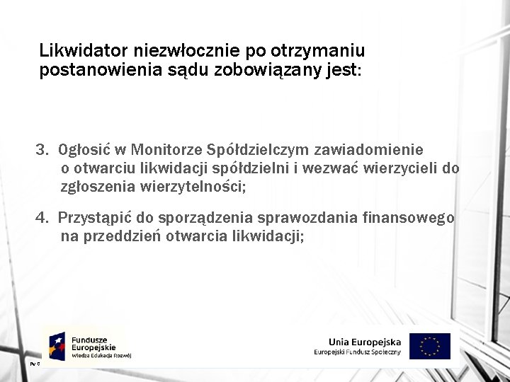 Likwidator niezwłocznie po otrzymaniu postanowienia sądu zobowiązany jest: 3. Ogłosić w Monitorze Spółdzielczym zawiadomienie