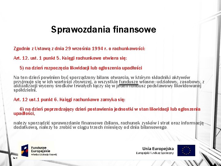 Sprawozdania finansowe Zgodnie z Ustawą z dnia 29 września 1994 r. o rachunkowości: Art.