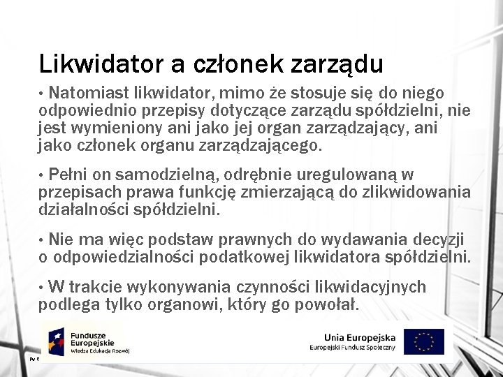 Likwidator a członek zarządu Natomiast likwidator, mimo że stosuje się do niego odpowiednio przepisy