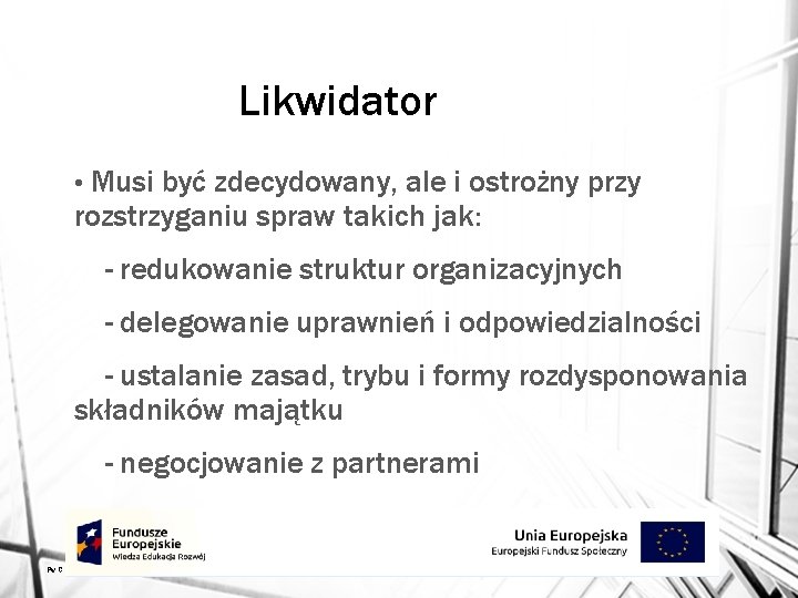 Likwidator Musi być zdecydowany, ale i ostrożny przy rozstrzyganiu spraw takich jak: • -