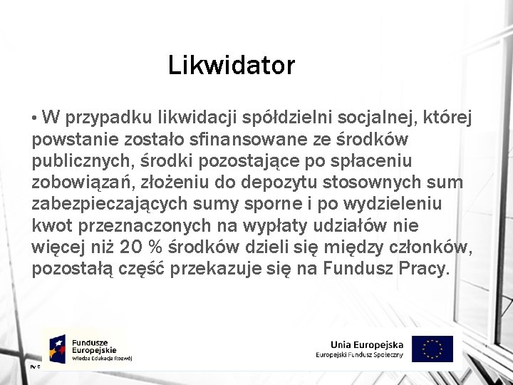 Likwidator W przypadku likwidacji spółdzielni socjalnej, której powstanie zostało sfinansowane ze środków publicznych, środki